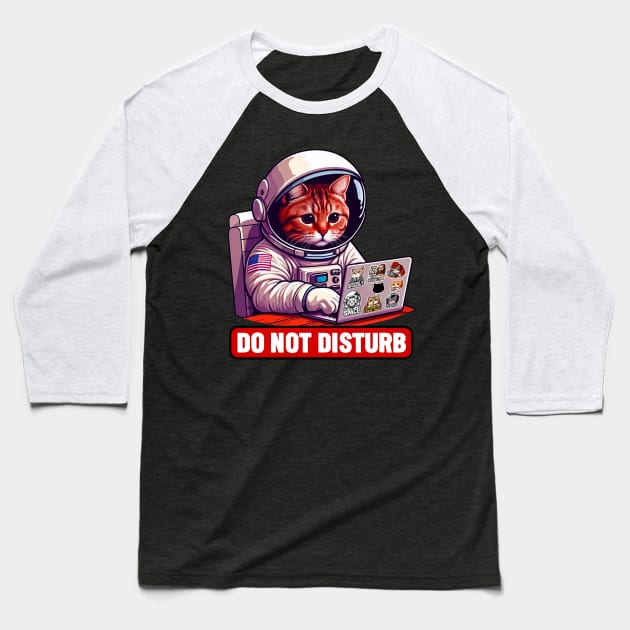Do Not Disturb Astronaut Tabby Cat Laptop Baseball T-Shirt by Plushism